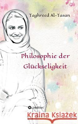 Philosophie der Glückseligkeit Taghreed Al-Tasan 9783734514272 Tredition Gmbh