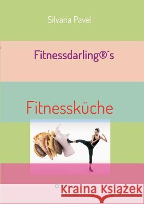 Fitnessdarling(R)s Fitnessküche Pavel, Silvana 9783734516245