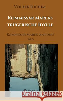 Kommissar Mareks trügerische Idylle Volker Jochim 9783734518577