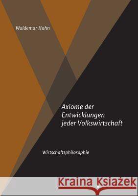 Axiome der Entwicklungen jeder Volkswirtschaft Waldemar Hahn 9783734518843