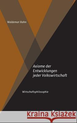 Axiome der Entwicklungen jeder Volkswirtschaft Waldemar Hahn 9783734518850