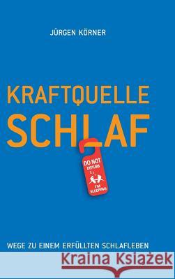 Kraftquelle Schlaf: Wege zu einem erfüllten Schlafleben Körner, Jürgen 9783734521027 Tredition Gmbh