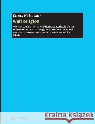 WeltReligion Petersen, Claus 9783734521591 Tredition Gmbh