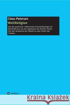 WeltReligion Petersen, Claus 9783734521607 Tredition Gmbh