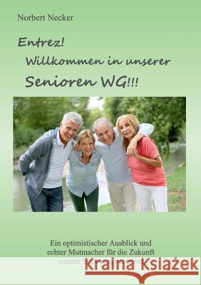 Entrez! Willkommen in unserer Senioren WG! Necker, Norbert 9783734522215 Tredition Gmbh