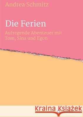 Die Ferien Andrea Schmitz 9783734527227 Tredition Gmbh