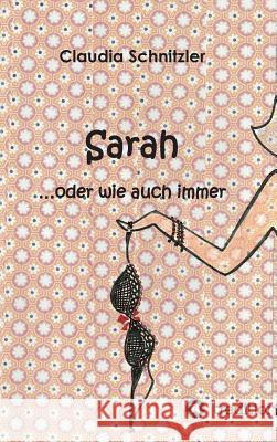 Sarah ...oder wie auch immer Claudia Schnitzler 9783734528682