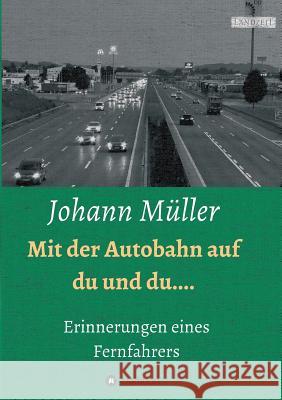 Mit der Autobahn auf Du und Du Johann Müller 9783734528743 Tredition Gmbh