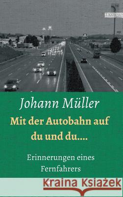 Mit der Autobahn auf Du und Du Johann Müller 9783734528750 Tredition Gmbh