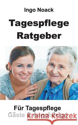 Tagespflege Ratgeber Ingo Noack 9783734532375 Tredition Gmbh