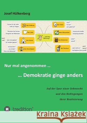 Nur mal angenommen ... ... Demokratie ginge anders Hülkenberg, Josef 9783734532696