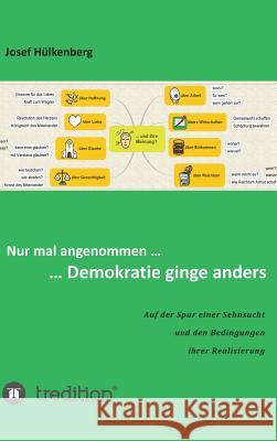 Nur mal angenommen ... ... Demokratie ginge anders Hülkenberg, Josef 9783734532702