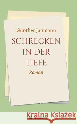 Schrecken in der Tiefe Günther Jaumann 9783734535307