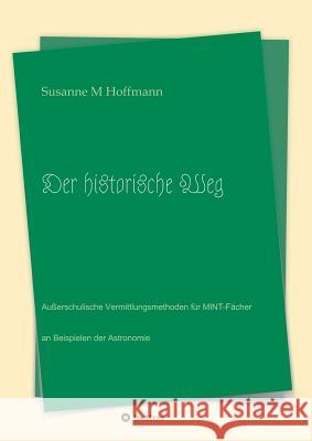 Der historische Weg Hoffmann, Susanne M. 9783734536038