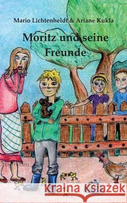 Moritz und seine Freunde Mario Lichtenheldt Ariane Kukla 9783734537233 Tredition Gmbh