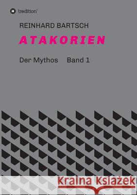 A T A K O R I E N: DER MYTHOS Band 1 Bartsch, Reinhard 9783734545955