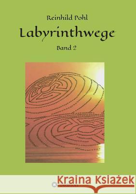 Labyrinthwege Pohl, Reinhild 9783734546396 Tredition Gmbh