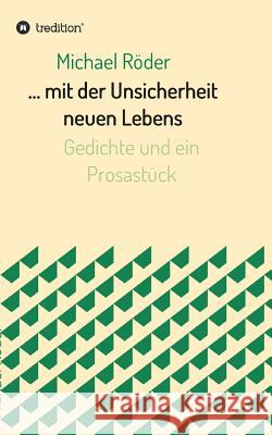 ... mit der Unsicherheit neuen Lebens Röder, Michael 9783734547355