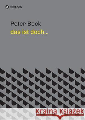 Das ist doch... Bock, Peter 9783734549496 Tredition Gmbh