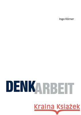 Denkarbeit Ingo Korner 9783734549519 Tredition Gmbh
