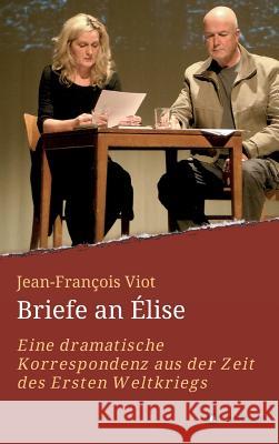 Briefe an Élise Jean-François Viot, T Stauder (N Wort) H Kirchner (V Wort) 9783734549649 Tredition Gmbh