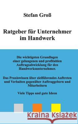 Ratgeber für Unternehmer im Handwerk Stefan Gross 9783734551741 Tredition Gmbh