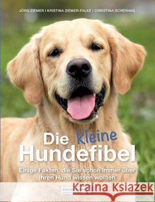 Die kleine Hundefibel Kristina Ziemer-Falke, Jörg Ziemer, Ziemer&falke Gbr 9783734555176 Tredition Gmbh