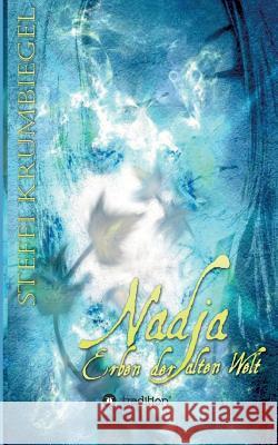 Nadja - Erben der alten Welt Krumbiegel, Steffi 9783734561566 Tredition Gmbh