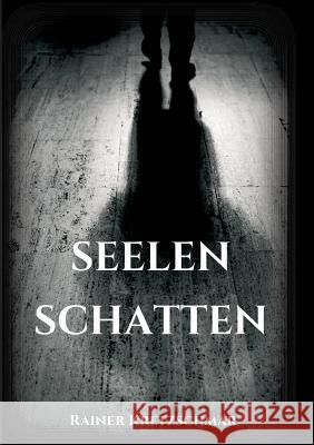 Seelenschatten Kretzschmar, Rainer 9783734561696