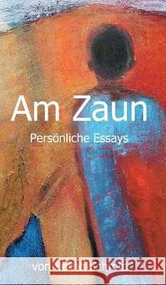 Am Zaun: Persönliche Essays Bernd Schmid, Jutta Werbelow 9783734564871