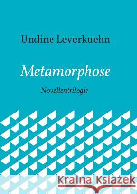 Metamorphose Undine Leverkuehn 9783734566073 Tredition Gmbh