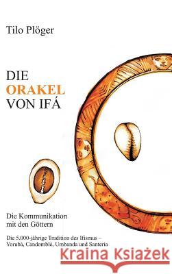 Die Orakel Von Ifá Plöger, Tilo 9783734568480