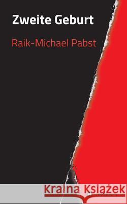 Zweite Geburt Raik-Michael Pabst 9783734571817 Tredition Gmbh