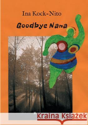 Goodbye Nana Ina Kock-Nito 9783734576973 Tredition Gmbh