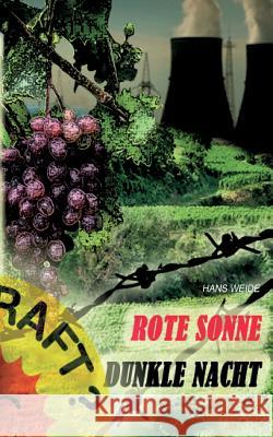 Rote Sonne - Dunkle Nacht: Ein Wyhl-Roman Hans Weide 9783734577628 Tredition Gmbh