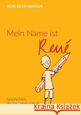 Mein Name ist René René Eichenberger 9783734577758