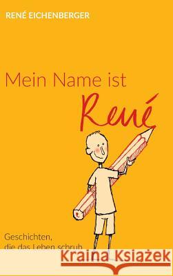 Mein Name ist René René Eichenberger 9783734577765