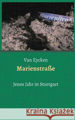 Marienstraße: Jenes Jahr in Stuttgart Eycken, Van 9783734579110 Tredition Gmbh