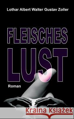 Fleischeslust: Roman Zoller, Lothar 9783734579189