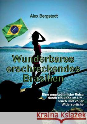 Wunderbares erschreckendes Brasilien Bergstedt, Alex 9783734579226 Tredition Gmbh