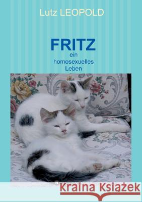 Fritz: ein homosexuelles Leben Leopold, Lutz 9783734580901