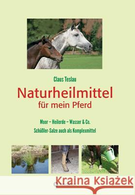 Naturheilmittel für mein Pferd Teslau, Claus 9783734582806 Tredition Gmbh