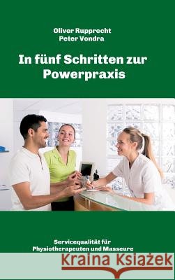 In fünf Schritten zur Powerpraxis Vondra, Peter 9783734583438 Tredition Gmbh