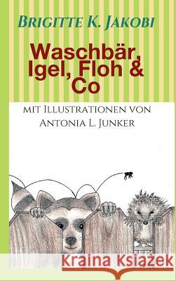 Waschbär, Igel, Floh & Co: Lustige Geschichten zum Lesen und Vorlesen Jakobi, Brigitte K. 9783734586699