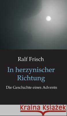 In herzynischer Richtung Frisch, Ralf 9783734586736