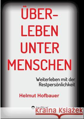 Überleben unter Menschen Hofbauer, Helmut 9783734587337 Tredition Gmbh