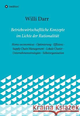 Betriebswirtschaftliche Konzepte im Lichte der Rationalität Darr, Willi 9783734592782 Tredition Gmbh