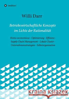 Betriebswirtschaftliche Konzepte im Lichte der Rationalität Darr, Willi 9783734592782