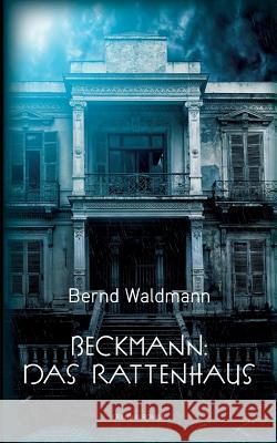 Beckmann: Das Rattenhaus Bernd Waldmann 9783734595011 Tredition Gmbh