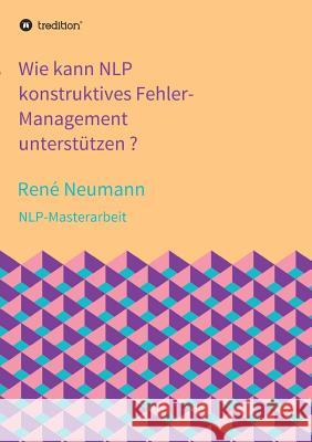 Wie kann NLP konstruktives Fehler-Management unterstützen ? Neumann, René 9783734595547